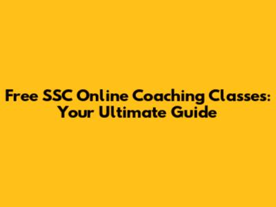 Free SSC Online Coaching Classes: Your Ultimate Guide