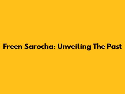 Freen Sarocha: Unveiling The Past