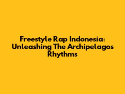 Freestyle Rap Indonesia: Unleashing The Archipelago's Rhythms