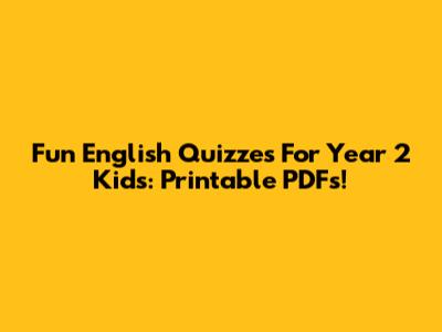 Fun English Quizzes For Year 2 Kids: Printable PDFs!