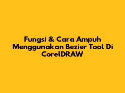 Fungsi & Cara Ampuh Menggunakan Bezier Tool Di CorelDRAW