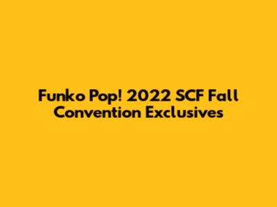 Funko Pop! 2022 SCF Fall Convention Exclusives