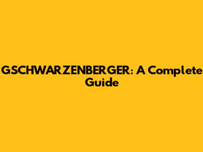 GSCHWARZENBERGER: A Complete Guide