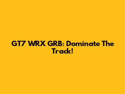 GT7 WRX GRB: Dominate The Track!