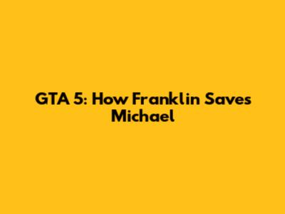GTA 5: How Franklin Saves Michael