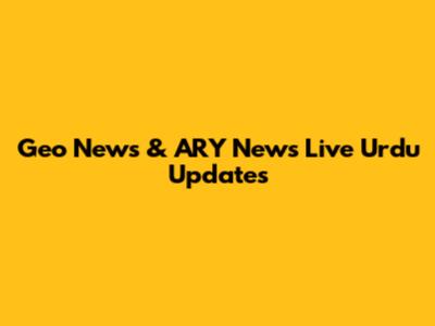 Geo News & ARY News Live Urdu Updates