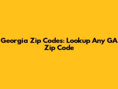 Georgia Zip Codes: Lookup Any GA Zip Code