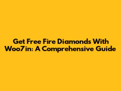 Get Free Fire Diamonds With Woo7in: A Comprehensive Guide