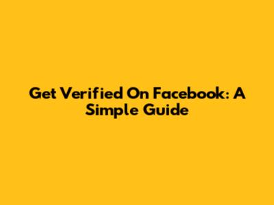 Get Verified On Facebook: A Simple Guide