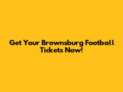 Get Your Brownsburg Football Tickets Now!