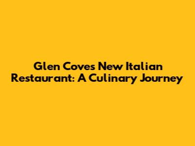 Glen Cove's New Italian Restaurant: A Culinary Journey
