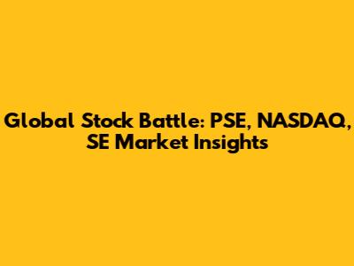 Global Stock Battle: PSE, NASDAQ, SE Market Insights