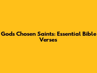 God's Chosen Saints: Essential Bible Verses