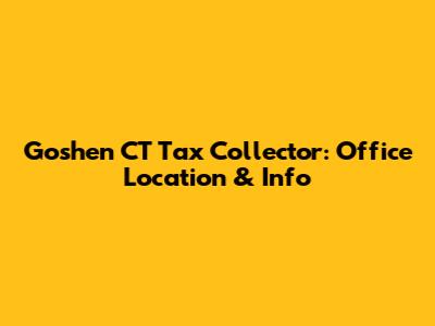 Goshen CT Tax Collector: Office Location & Info