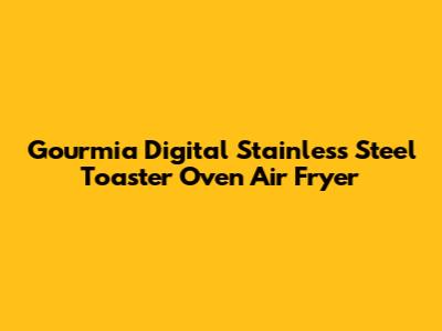 Gourmia Digital Stainless Steel Toaster Oven Air Fryer