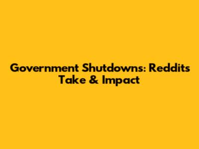 Government Shutdowns: Reddit's Take & Impact