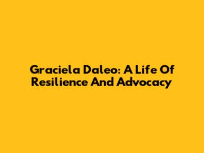 Graciela Daleo: A Life Of Resilience And Advocacy