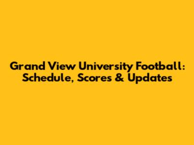 Grand View University Football: Schedule, Scores & Updates