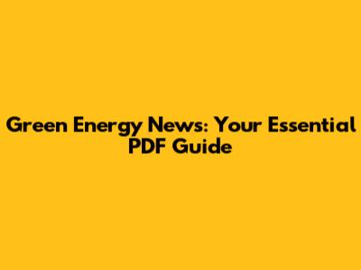 Green Energy News: Your Essential PDF Guide