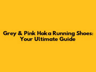 Grey & Pink Hoka Running Shoes: Your Ultimate Guide