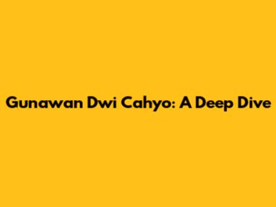 Gunawan Dwi Cahyo: A Deep Dive