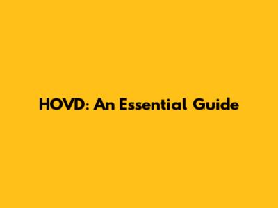 HOVD: An Essential Guide