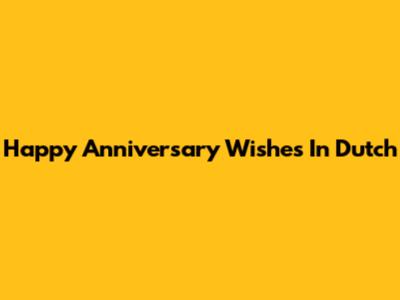 Happy Anniversary Wishes In Dutch