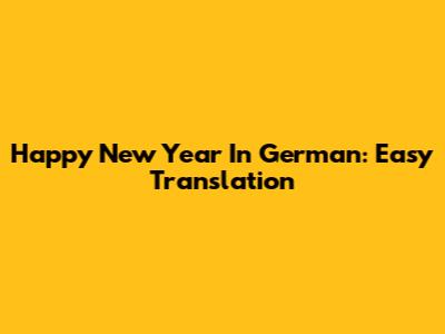 Happy New Year In German: Easy Translation