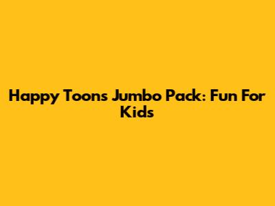Happy Toons Jumbo Pack: Fun For Kids