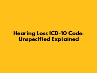 Hearing Loss ICD-10 Code: Unspecified Explained