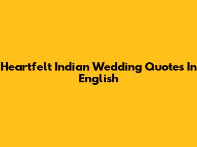 Heartfelt Indian Wedding Quotes In English