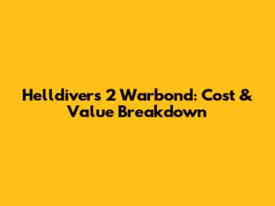 Helldivers 2 Warbond: Cost & Value Breakdown