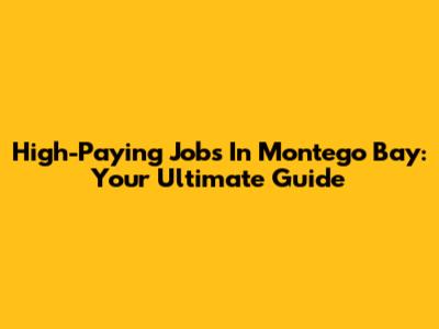 High-Paying Jobs In Montego Bay: Your Ultimate Guide