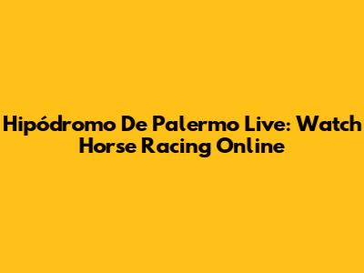 Hipódromo De Palermo Live: Watch Horse Racing Online
