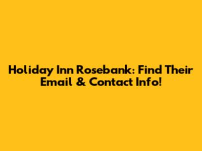 Holiday Inn Rosebank: Find Their Email & Contact Info!