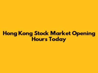 Hong Kong Stock Market Opening Hours Today