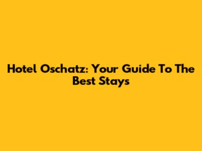 Hotel Oschatz: Your Guide To The Best Stays