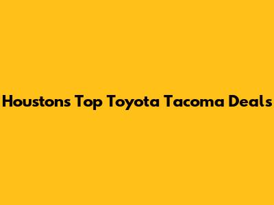 Houston's Top Toyota Tacoma Deals