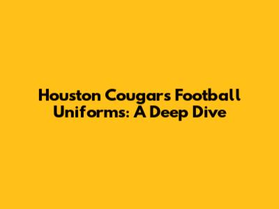 Houston Cougars Football Uniforms: A Deep Dive