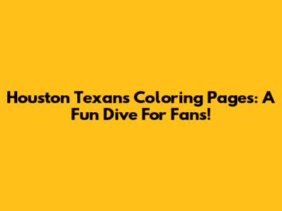 Houston Texans Coloring Pages: A Fun Dive For Fans!