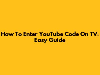 How To Enter YouTube Code On TV: Easy Guide