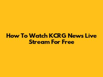How To Watch KCRG News Live Stream For Free