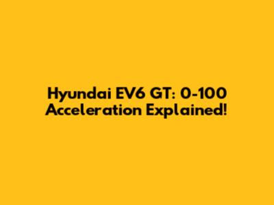 Hyundai EV6 GT: 0-100 Acceleration Explained!