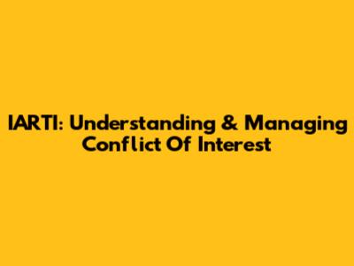 IARTI: Understanding & Managing Conflict Of Interest
