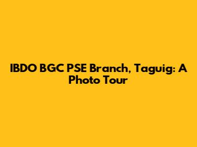 IBDO BGC PSE Branch, Taguig: A Photo Tour