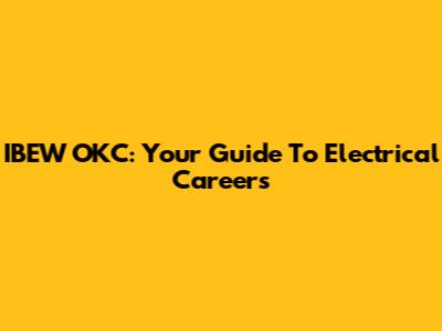 IBEW OKC: Your Guide To Electrical Careers