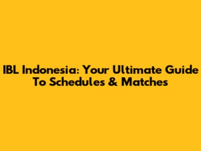 IBL Indonesia: Your Ultimate Guide To Schedules & Matches
