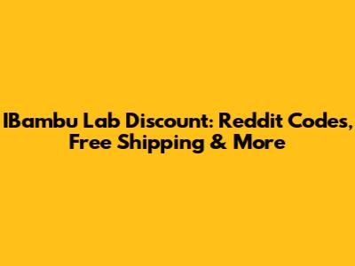 IBambu Lab Discount: Reddit Codes, Free Shipping & More