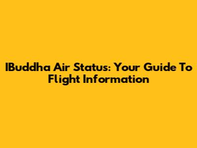 IBuddha Air Status: Your Guide To Flight Information