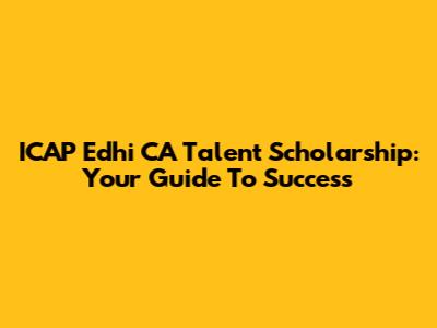 ICAP Edhi CA Talent Scholarship: Your Guide To Success